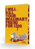 I Will Kill Your Imaginary Friend for $200 B0DKB68X6F Book Cover