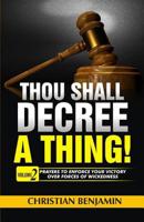 Thou Shall Decree a thing! (Volume 2): Prayers to enforce your Victory over forces of Wickedness 1096345781 Book Cover
