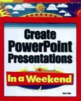 Create Powerpoint Presentations in a Weekend (In a Weekend) 0761512942 Book Cover
