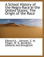A School History of the Negro Race in the United States: The Origin of the Race 1010287699 Book Cover
