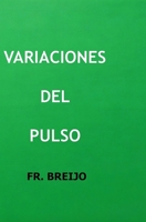 Variación del Pulso: ( Realismo especulativo) (Ficción filosófica) (Spanish Edition) B0GY329XP9 Book Cover