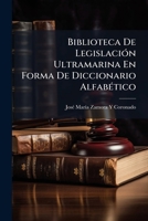 Biblioteca De Legislación Ultramarina En Forma De Diccionario Alfabético: J-O 1149053194 Book Cover