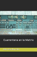 Cuarentena en la Matrix B09B49Q5S7 Book Cover