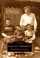 Marseille ! (Allez, zou !) - L'invitation au langage (Mémoire En Images) (French Edition) 2813801755 Book Cover