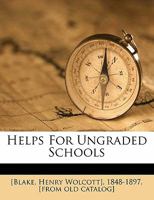 Helps for Ungraded Schools 1172473706 Book Cover