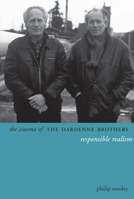 The Cinema of the Dardenne Brothers: Responsible Realism 0231163290 Book Cover