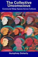 The Collective Unconscious: Communal Sleep Spaces Across Cultures B0CDNC5BD2 Book Cover