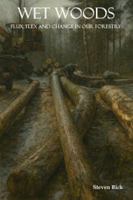 Wet Woods: Flux, Flex and Change in Our Forestry B0FP98Y3YN Book Cover