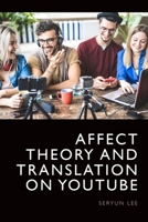 Affect Theory and Translation on Youtube 139950245X Book Cover