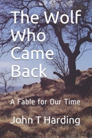 The Wolf Who Came Back: A Fable for Our Time 1099651883 Book Cover