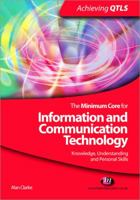 The Minimum Core for Information and Communication Technology: Knowledge, Understanding and Personal Skills 1844452697 Book Cover