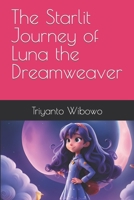 The Starlit Journey of Luna the Dreamweaver B0CH2FB5Z5 Book Cover