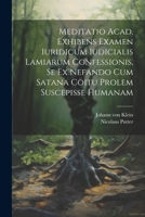 Meditatio Acad. Exhibens Examen Iuridicum Iudicialis Lamiarum Confessionis, Se Ex Nefando Cum Satana Coitu Prolem Suscepisse Humanam 1274579767 Book Cover