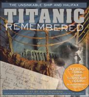 Titanic Remembered: The Unsinkable Ship and Halifax 0887804675 Book Cover
