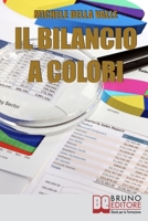 Il Bilancio a Colori: Come Rendere il Bilancio di Esercizio Comprensibile e Facile da Consultare Con l’Uso dei Colori 8861744923 Book Cover