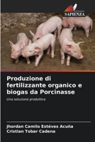 Produzione di fertilizzante organico e biogas da Porcinasse: Una soluzione produttiva 6206345092 Book Cover