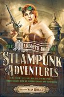 The Mammoth Book of Steampunk Adventures 0762454644 Book Cover