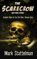 The Scarecrow and other stories: 14 Dark Tales of the Civil War: Volume Four B08FP25D3T Book Cover