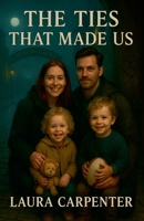 The Ties That Made Us (Delvin Grove) 1069627550 Book Cover