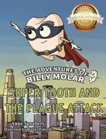 Adventures of Billy Molar : Super Tooth and the Plaque Attack 1970283742 Book Cover