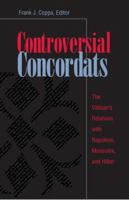 Controversial Concordats: The Vatican's Relations With Napoleon, Mussolini, and Hitler 081320920X Book Cover