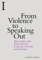 From Violence to Speaking Out: Apocalypse and Expression in Foucault, Derrida and Deleuze 1474418244 Book Cover