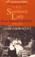 The Southern Lady: From Pedestal to Politics, 1830-1930 0226743470 Book Cover