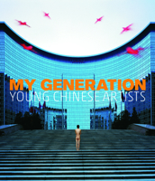 My Generation: Young Chinese Artists 1907804455 Book Cover