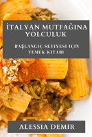 İtalyan Mutfağına Yolculuk: Başlangıç Seviyesi için Yemek Kitabı 1835502210 Book Cover