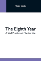 The Eighth Year: A Vital Problem of Married Life 9354593186 Book Cover