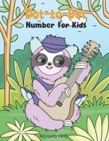 Dot to Dot Numbers for Kids: Numbers 1-50 Dot-to-Dots Workbook - 30 Sloth Designs, Preschool to Kindergarten, Connect the Dots, Numerical Order, Counting. B091CL5HQS Book Cover
