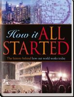 How It All Started: The history behind how our world works today 1922085065 Book Cover