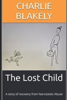 The Lost Child: A story of recovery from Narcissistic Abuse B0BBFLNSY6 Book Cover