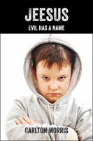 Jeesus: Evil Has a Name 1478772565 Book Cover