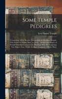 Some Temple Pedigrees: A Genealogy of the Known Descendants of Abraham Temple, Who Settled in Salem, Mass, in 1636 ... Added Genealogies of Temple ... Case, Welch, Kellum, Campbell, Wilson, Hiatt, 1015643531 Book Cover