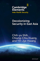Decolonizing Security in East Asia: Towards Pluriversal Coexistence 1009700383 Book Cover