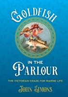 Goldfish in the Parlour 1743328729 Book Cover