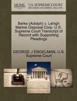 Berke (Adolph) v. Lehigh Marine Disposal Corp. U.S. Supreme Court Transcript of Record with Supporting Pleadings 1270589288 Book Cover