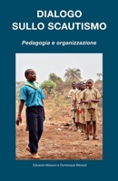 Dialogo sullo Scautismo: Pedagogia e organizzazione (Italian Edition) 1446147312 Book Cover