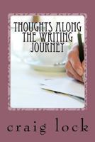 Thoughts Along the Writing Journey: Writers on Writing 1539528073 Book Cover