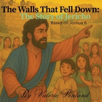Walls That Fell Down: The Story of Jericho: Based on Joshua 6 B0FK3N12BG Book Cover