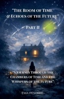 "The Room of Time&Echoes of the Future" Part II B0GYQCB58K Book Cover