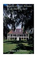 Narrative of James Williams, an American Slave, Who Was for Several Years a Driver on a Cotton Plantation in Alabama (Classic Reprint) 1542870410 Book Cover