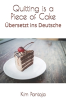 Quitting is a Piece of Cake: Übersetzt ins Deutsche B08Y3XFT15 Book Cover