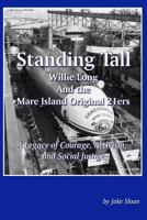 Standing Tall: Willie Long and the Mare Island Original 21ers: A Legacy of Courage, Activism, and Social Justice 1540310817 Book Cover