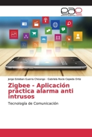 Zigbee - Aplicación práctica alarma anti intrusos: Tecnología de Comunicación 384847283X Book Cover