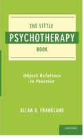 Little Psychotherapy Book: Object Relations in Practice 0195390814 Book Cover