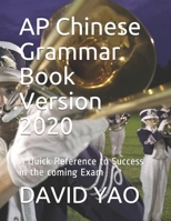 AP Chinese Grammar Book Version 2020: A Quick Reference to Success in the coming Exam B08NVDLQ7D Book Cover