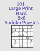 101 Large Print Hard 8x8 Sudoku Puzzles 1718909020 Book Cover