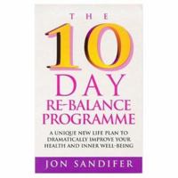 The 10-Day Re-Balance Programme: A Unique New Life Plan to Dramatically Improve Your Health and Inner Well-Being 0712671366 Book Cover
